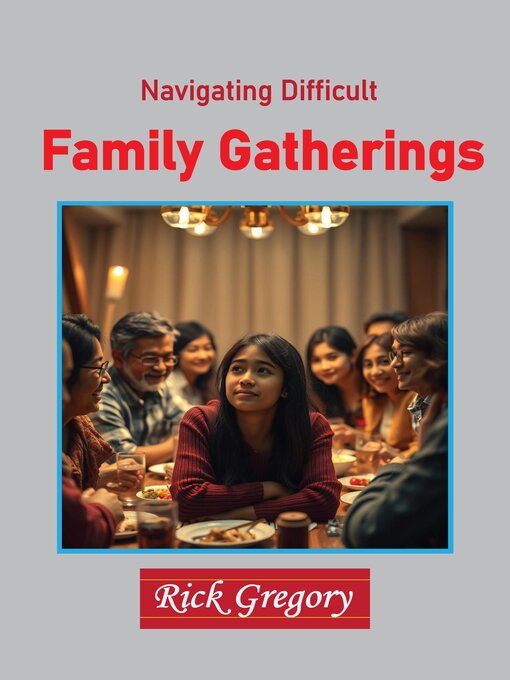 Title details for Navigating Difficult Family Gatherings by Rick Gregory - Wait list